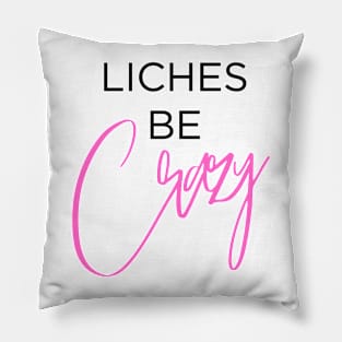 Liches Be Crazy (Black and Pink) Pillow