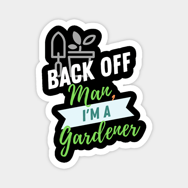 Back Off Gardener Magnet by ZombieTeesEtc