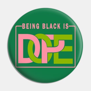 Being Black is Dope Pink and Green Pin