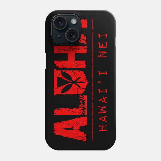 Aloha Hawai'i Kanaka Maoli Red Ink by Hawaii Nei All Day Phone Case by hawaiineiallday