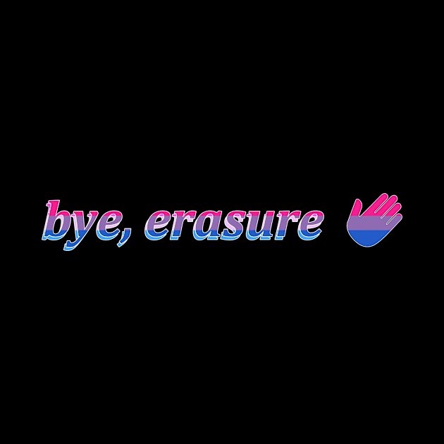 bye, erasure by prideonmymind