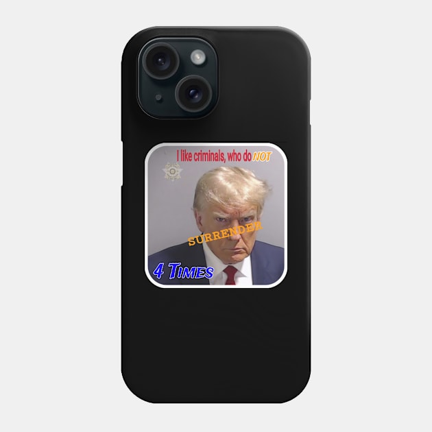 I Like Criminals Who Do NOT SURRENDER 4 Times - Back Phone Case by SubversiveWare