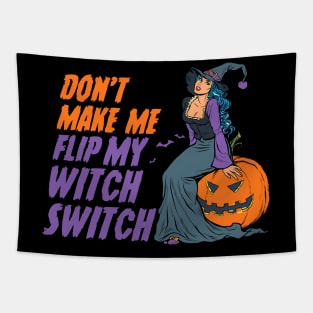 Don't Make Me Flip My Witch Switch - Halloween Tapestry