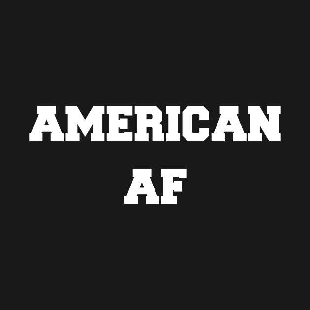 Discover American af - 4th Of July - T-Shirt