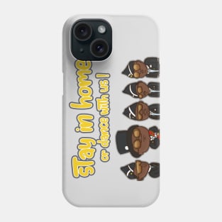 stay home or dance with us Phone Case