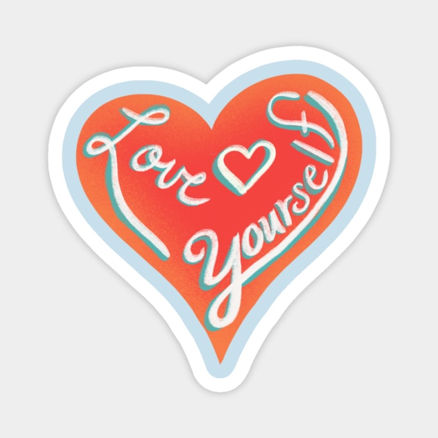 Love yourself Magnet by Courtneychurmsdesigns