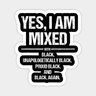 Yes I Am Mixed With Black Proud Black History Month T Shirt T shirt Magnet