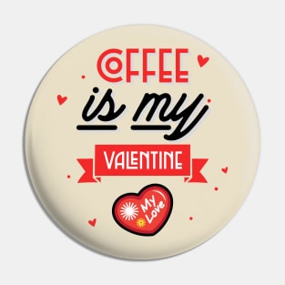 Coffee Is My Valentine - Coffee Lover Pin