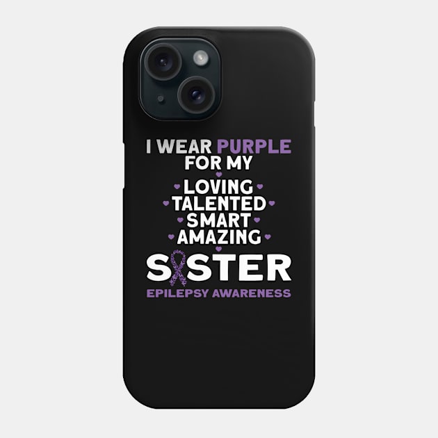 I Wear Purple For My Sister Epilepsy Awareness Phone Case by TheBestHumorApparel