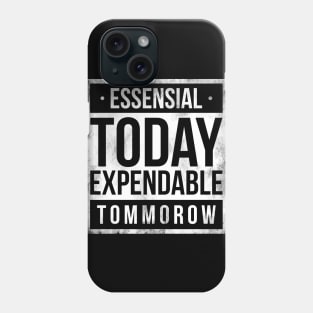 Essensial today expendable tommorow Phone Case