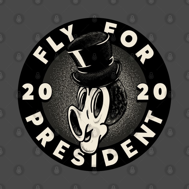 Fly for President - Old Cartoon Style by anycolordesigns