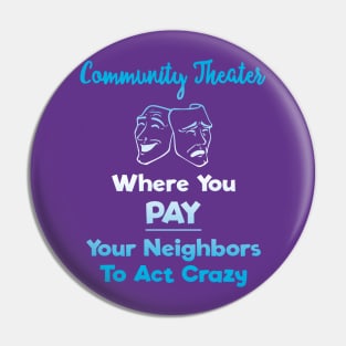 Community Theater: Where You Pay Your Neighbors to Act Crazy Pin