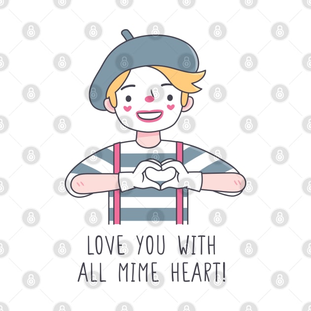 Cute Love You With All Mime Heart Love Pun by rustydoodle