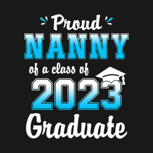 Proud Nanny Of A Class Of 2023 Graduate Funny Senior 23 T-Shirt