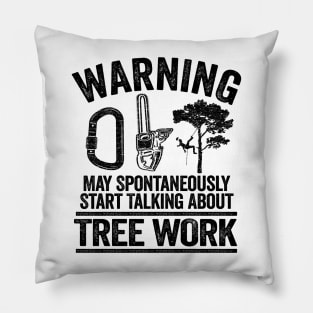 May Talk About Tree Work Funny Arborist Tree Care Gift Pillow