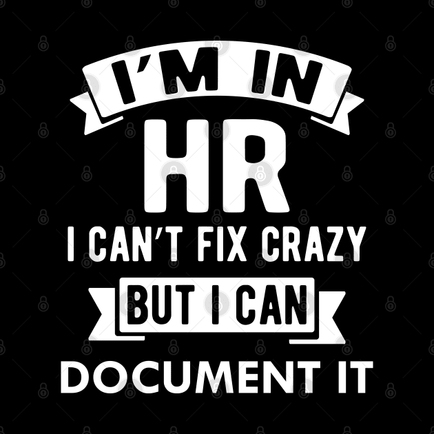 HR I'm in HR i can fix stupid but I can document it by KC Happy Shop