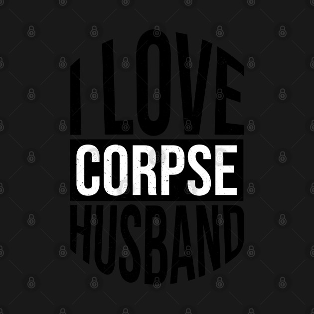 Disover I Love Corpse Husband 06 - Corpse Husband - T-Shirt