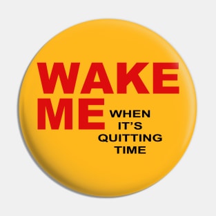 QUITTING TIME Pin