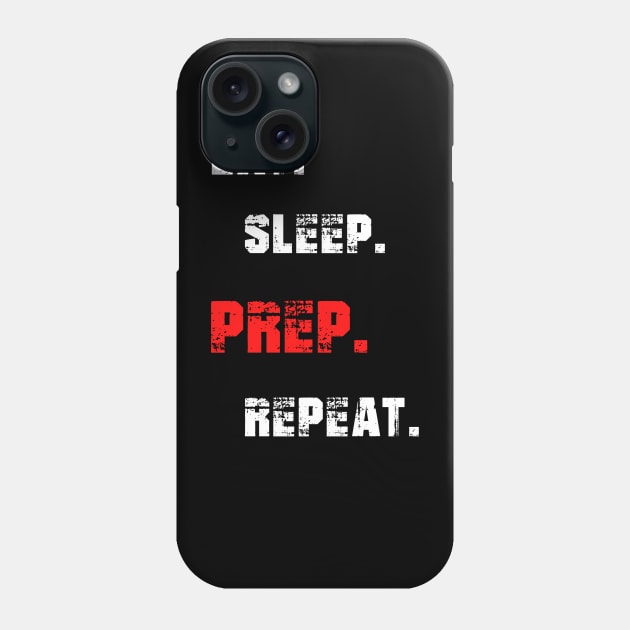 Eat. Sleep. Prep. Repeat Phone Case by TechnoBubble