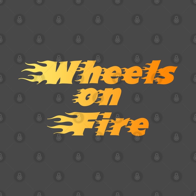 Wheels on Fire!!!!!!!! by Halmoswi