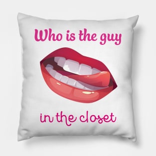 who's the guy in the closet Pillow