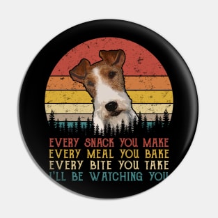 Retro Fox Terrier Every Snack You Make Every Meal You Bake Pin