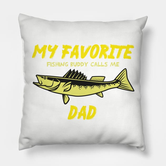 my favorite fishing buddy calls me dad FUNNY QUOTE Pillow by MerchSpot