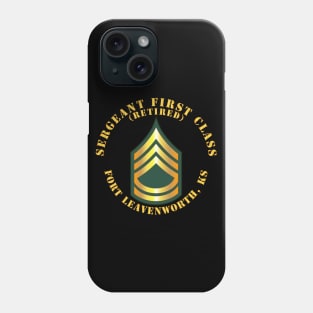 Sergeant First Class - SFC - Retired - Fort Leavenworth, KS Phone Case