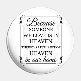 Because someone we love is in heaven there's a little bit of heaven in our home Pin