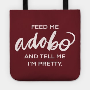 Feed Me Adobo And Tell Me I’m Pretty Filipino Pinoy Pinay Food Tote