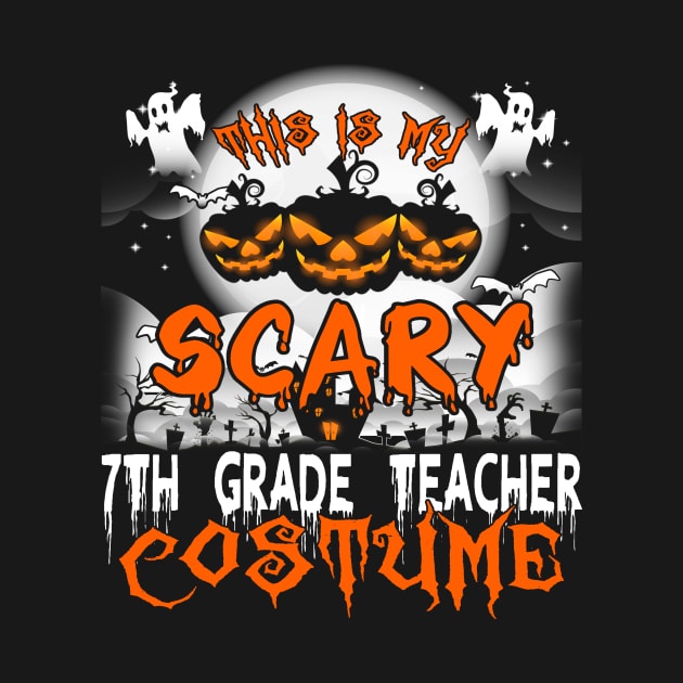 This is My Scary 7th Grade Teacher Costume Halloween by danieldamssm