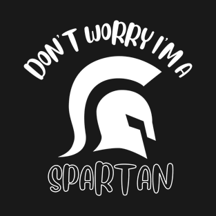 Don't Worry I'm A Spartan T-Shirt