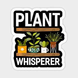 plant whisperer Funny Garden Gardening Plant Magnet