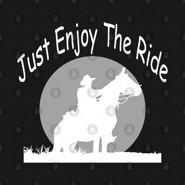 Horse Ride Cowboy T-shirt Just Enjoy The Ride by onalive