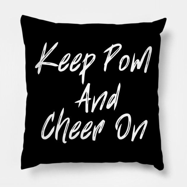 Keep Pom And Cheer On Pillow by HobbyAndArt