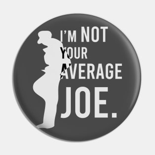 I'm Not your Average Joe. Pin