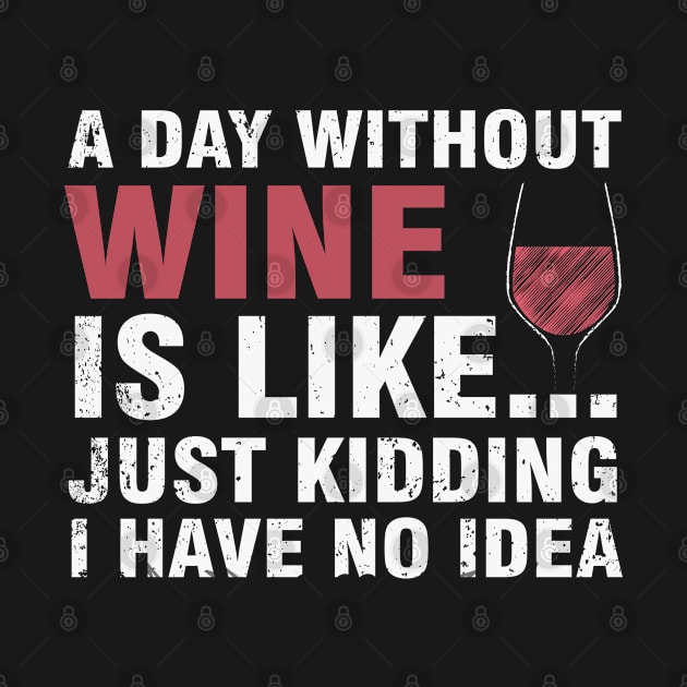 A Day Without wine is Like Just Kidding Gaming Gamer by Magic Arts