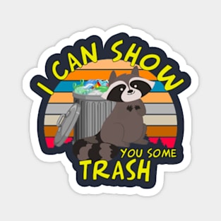 I Can Show You Some Trash Raccoon Magnet