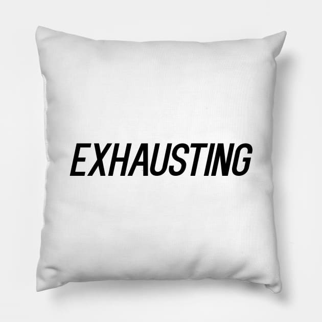 Exhausting Pillow by NotoriousMedia