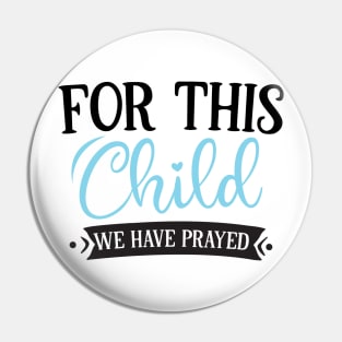 For this child we have prayed boy Pin