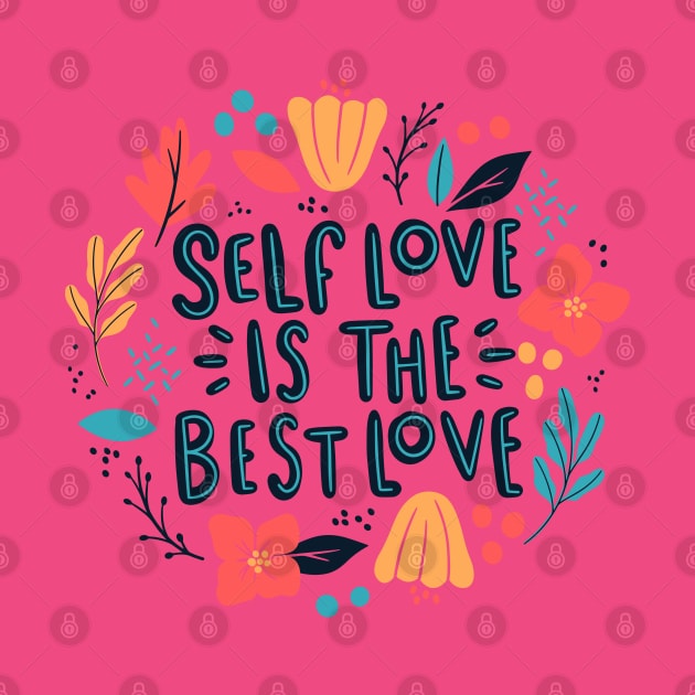 Self Love Is |the Best Love by Mako Design 