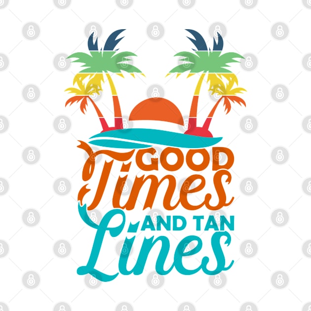 Funny Summer Vacation Shirt - Good Times And Tan Lines by RKP'sTees