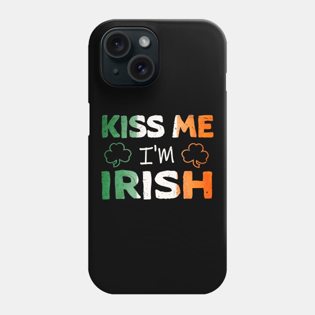 Kiss Me I'm Irish Ireland Flag shamrock St Patrick's day Phone Case by JohnnyxPrint