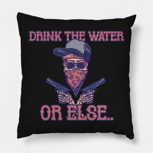 Drink Water NOW! Pillow