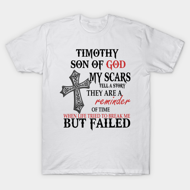 Discover Timothy Son Of God My Scars Tell T-Shirts