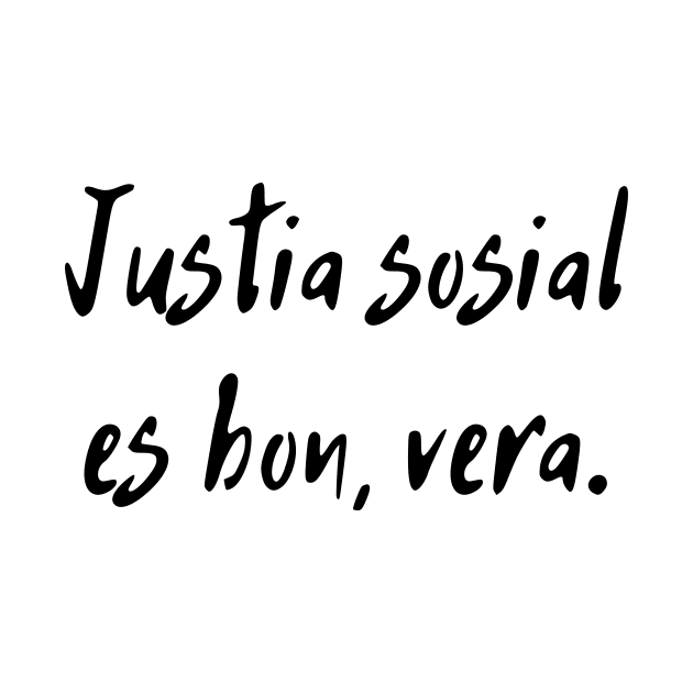 Justia sosial es bon, vera by dikleyt