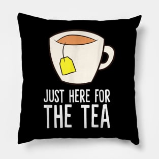 I'M Just Here For The Tea Pillow