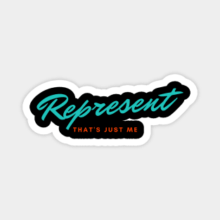 REPRESENT THAT'S JUST ME Magnet