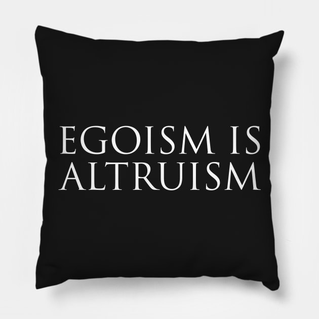 Egoism is Altruism Pillow by Elvdant