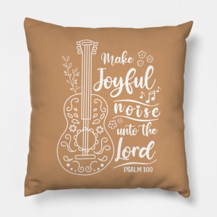 Make Joyful Noise Unto The Lord - Psalm 100 Worship & Praise Bible Verse Pillow